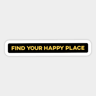 Find Your Happy Place Sticker